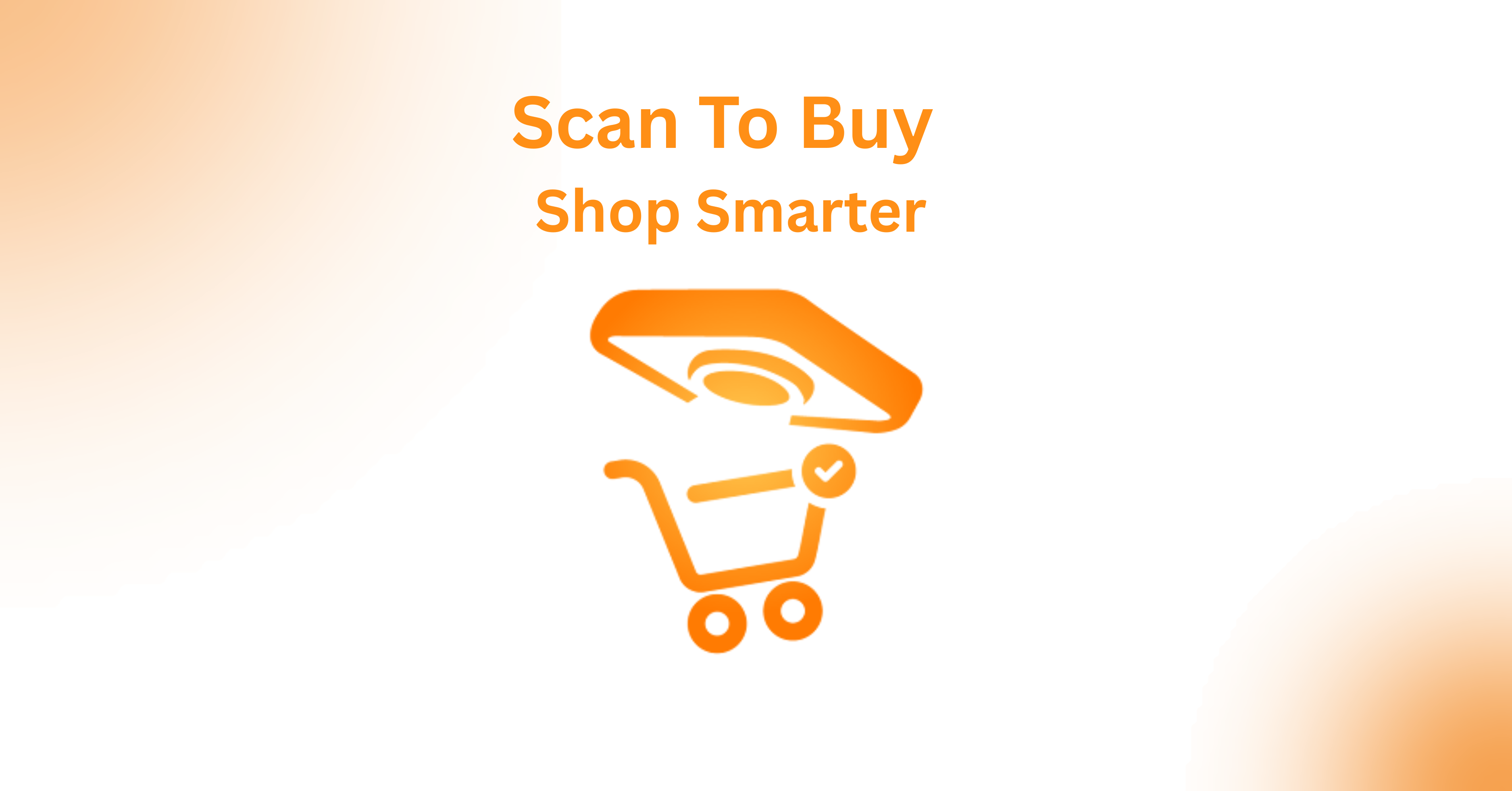 Scan To Buy  Shop Smarter